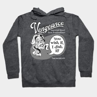 Vengeance: You Wish It, I Dish It (white text) Hoodie